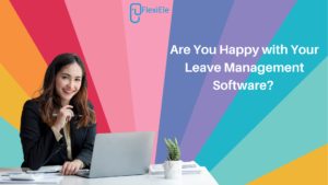 Are You Happy with Your Leave Management Software