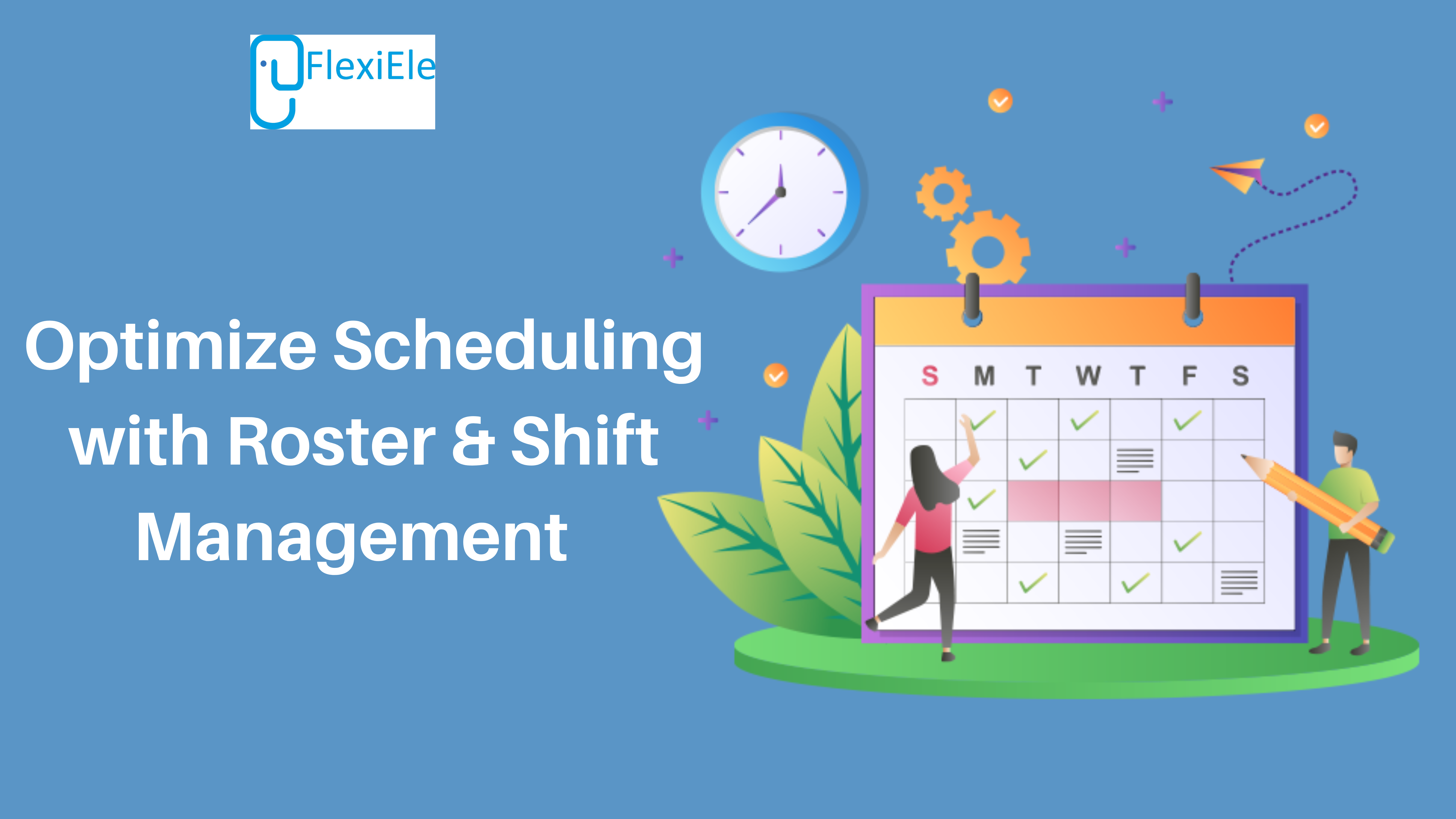 Optimize Scheduling with Roster & Shift Management