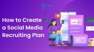 How to Create a Social Media Recruiting Plan 