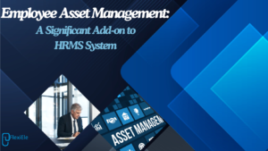 Employee Asset Management: A Significant Add-on to HRMS System 