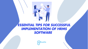 Essential Tips for Successful Implementation of HRMS Software 