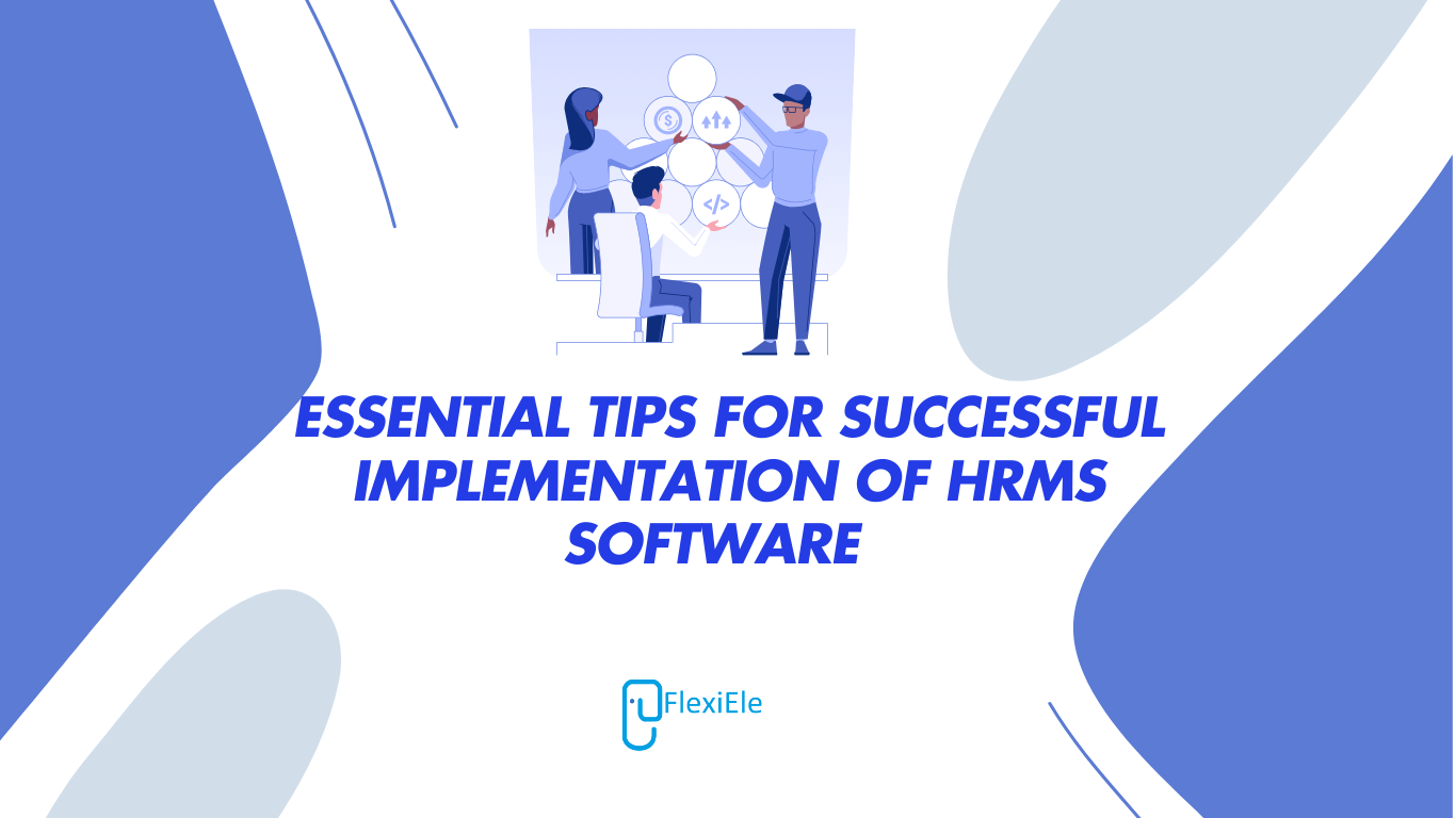 Essential Tips for Successful Implementation of HRMS Software