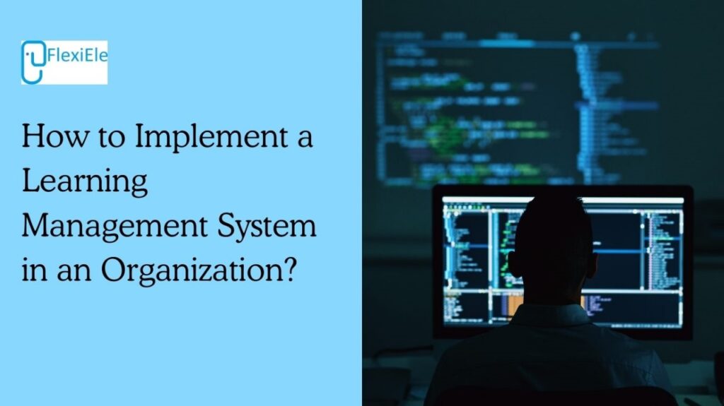 How to Implement a Learning Management System in an Organization